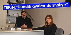 Yasin Tekin: Dimdik ayakta durmalyz